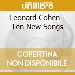 Leonard Cohen - Ten New Songs cd musicale di Leonard Cohen