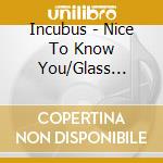 Incubus - Nice To Know You/Glass (Live)/Just A Phase (Live) cd