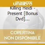 Killing Heidi - Present [Bonus Dvd] [Australian Import] cd