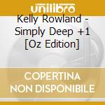 Kelly Rowland - Simply Deep +1 [Oz Edition] cd
