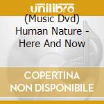 (Music Dvd) Human Nature - Here And Now cd musicale