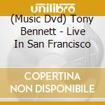 (Music Dvd) Tony Bennett - Live In San Francisco cd