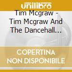 Tim Mcgraw - Tim Mcgraw And The Dancehall Doctors
