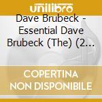 Dave Brubeck - Essential Dave Brubeck (The) (2 Cd) cd musicale di BRUBECK DAVE