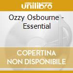 Ozzy Osbourne - Essential cd musicale di OSBORNE OZZY