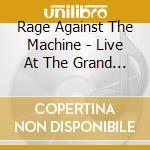Rage Against The Machine - Live At The Grand Olympic Auditorium cd musicale di Rage Against The Machine