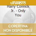 Harry Connick Jr. - Only You cd