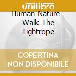 Human Nature - Walk The Tightrope cd