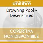 Drowning Pool - Desensitized cd