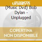 (Music Dvd) Bob Dylan - Unplugged cd musicale
