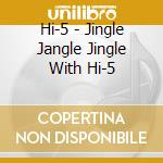 Hi-5 - Jingle Jangle Jingle With Hi-5 cd