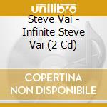 Steve Vai - Infinite Steve Vai (2 Cd) cd musicale di Steve Vai