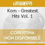 Korn - Greatest Hits Vol. 1 cd musicale di Korn