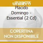 Placido Domingo - Essential (2 Cd) cd musicale di DOMINGO PLACIDO