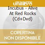 Incubus - Alive At Red Rocks (Cd+Dvd) cd