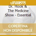 Dr. Hook & The Medicine Show - Essential cd musicale di Dr Hook & The Medicine Show