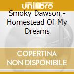 Smoky Dawson - Homestead Of My Dreams cd