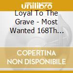 Loyal To The Grave - Most Wanted 168Th Infantry cd