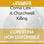 Coma Lies - A Churchwell Killing cd musicale di Coma Lies