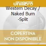 Western Decay / Naked Burn -Split cd