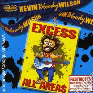 Kevin Bloody Wilson - Excess All Areas cd musicale di Kevin Bloody Wilson
