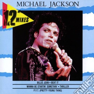 Michael Jackson - 12 Inch Mixes cd musicale di JACKSON MICHAEL