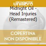 Midnight Oil - Head Injuries (Remastered) cd