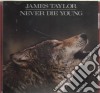 James Taylor - Never Die Young cd