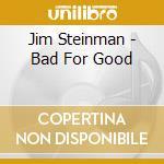 Jim Steinman - Bad For Good cd