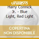Harry Connick Jr. - Blue Light, Red Light cd