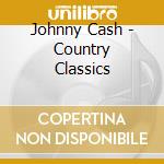 Johnny Cash - Country Classics cd musicale di Johnny Cash