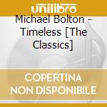 Michael Bolton - Timeless [The Classics] cd