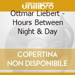 Ottmar Liebert - Hours Between Night & Day cd