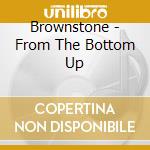 Brownstone - From The Bottom Up cd