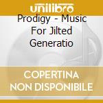 Prodigy - Music For Jilted Generatio cd musicale di Prodigy