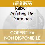Kaiser - Aufstieg Der Damonen cd