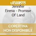 Jennifer Eirena - Promise Of Land cd