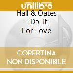 Hall & Oates - Do It For Love cd