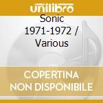 Sonic 1971-1972 / Various cd