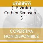 (LP Vinile) Corben Simpson - 3 vinile