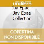 Jay Epae - Jay Epae Collection cd