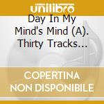 Day In My Mind's Mind (A). Thirty Tracks From The Kiwi Psychedelic Scene (1966-1972) / Various cd