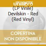 (LP Vinile) Devilskin - Red (Red Vinyl) cd