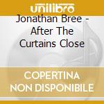 Jonathan Bree - After The Curtains Close cd