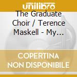 The Graduate Choir / Terence Maskell - My Spirit Sang All Day - Terence Maskell, Cond. cd musicale di Graduate Choir Of New Zealand