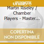 Martin Riseley / Chamber Players - Master Works For Strings - Martin Riseley, Violin cd musicale di Lilburn, Douglas