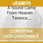 A Sound Came From Heaven - Terence Maskell, Cond.