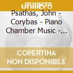 Psathas, John - Corybas - Piano Chamber Music - Nz Chamber Soloists cd musicale di Psathas, John