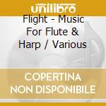 Flight - Music For Flute & Harp / Various cd musicale di Douglas, Bridget/Carolyn Mills