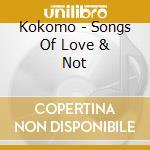 Kokomo - Songs Of Love & Not cd musicale di Kokomo